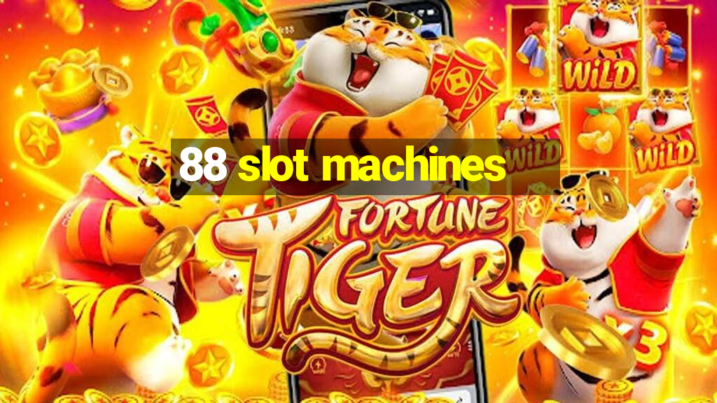 88 slot machines