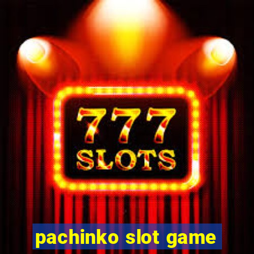 pachinko slot game