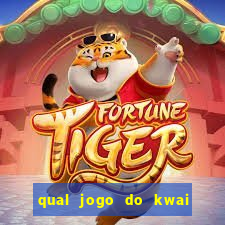 qual jogo do kwai que ganha mais dinheiro