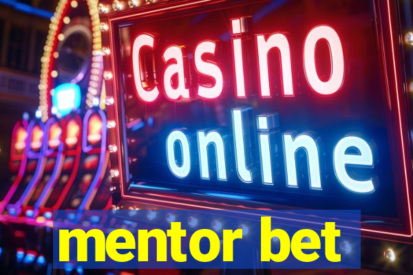 mentor bet