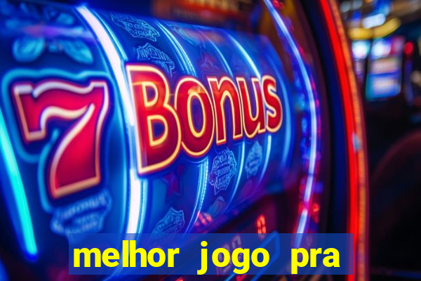 melhor jogo pra ganha dinheiro