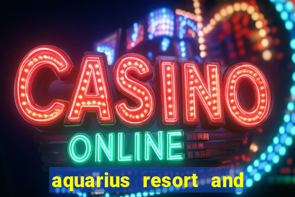 aquarius resort and casino laughlin