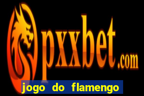 jogo do flamengo hoje passa na globo