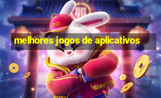 melhores jogos de aplicativos