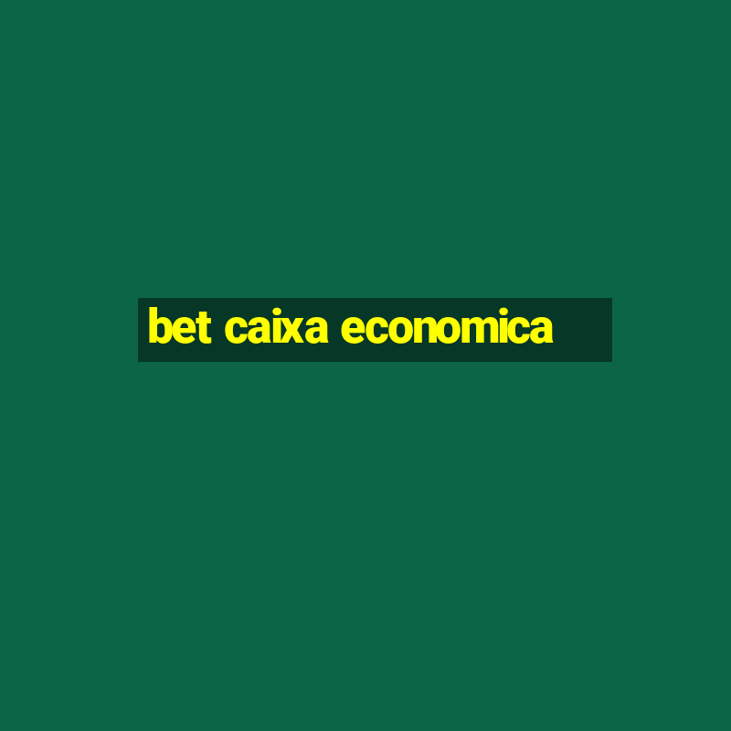 bet caixa economica