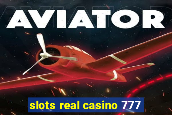 slots real casino 777