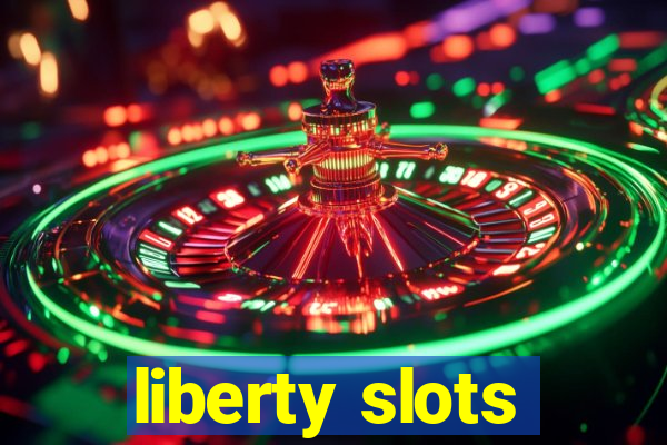 liberty slots