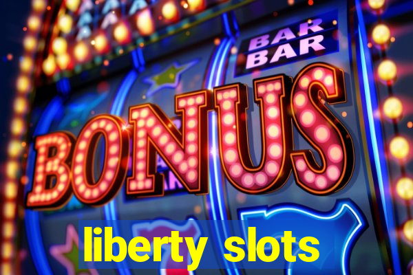 liberty slots