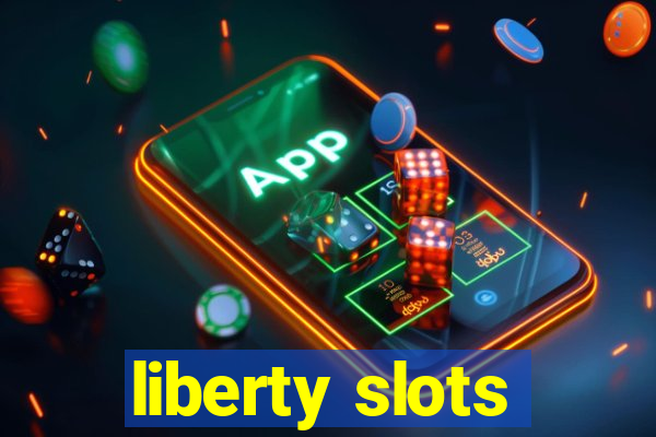 liberty slots