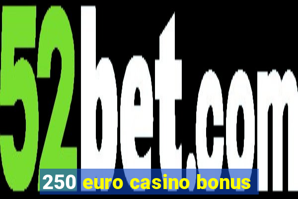 250 euro casino bonus