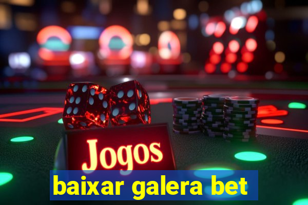 baixar galera bet