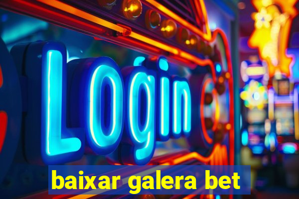 baixar galera bet