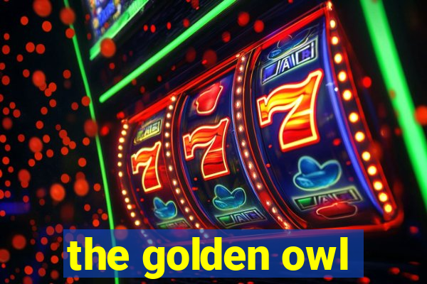 the golden owl