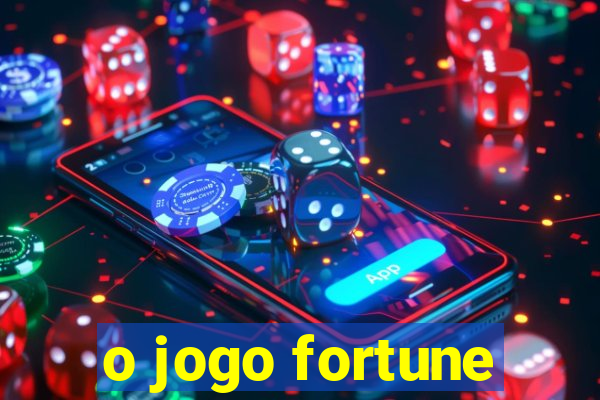 o jogo fortune