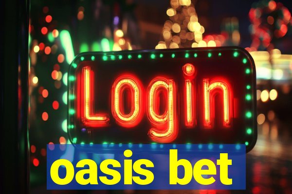 oasis bet