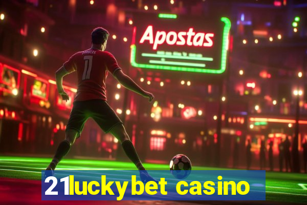 21luckybet casino