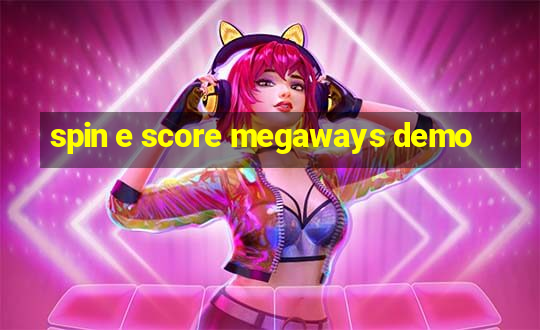 spin e score megaways demo