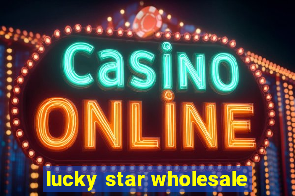 lucky star wholesale