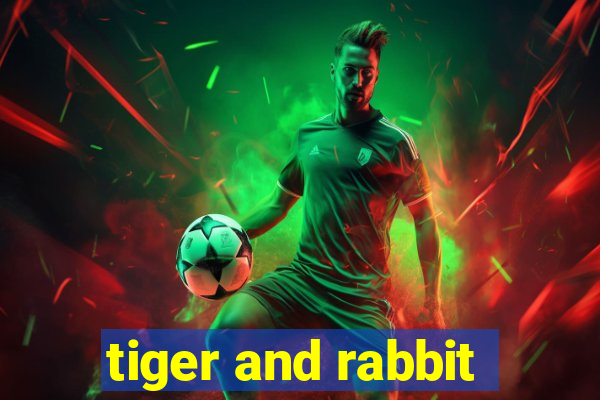 tiger and rabbit