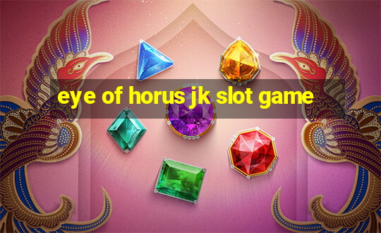 eye of horus jk slot game