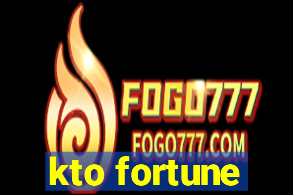 kto fortune