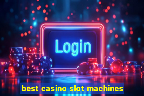 best casino slot machines