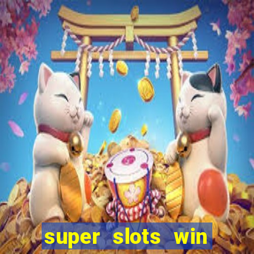 super slots win real cash