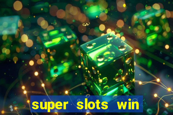 super slots win real cash