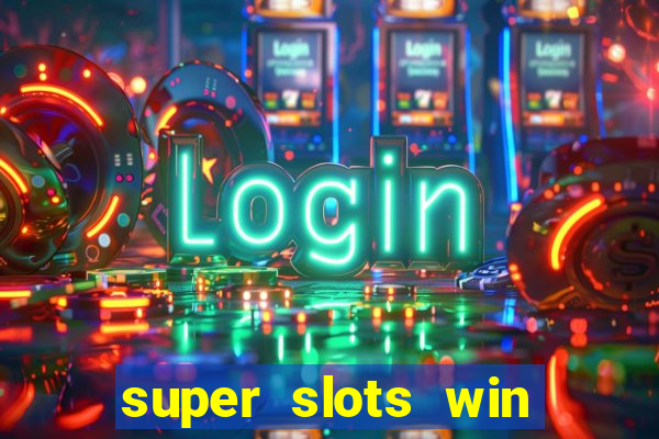 super slots win real cash