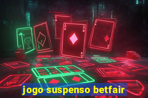 jogo suspenso betfair