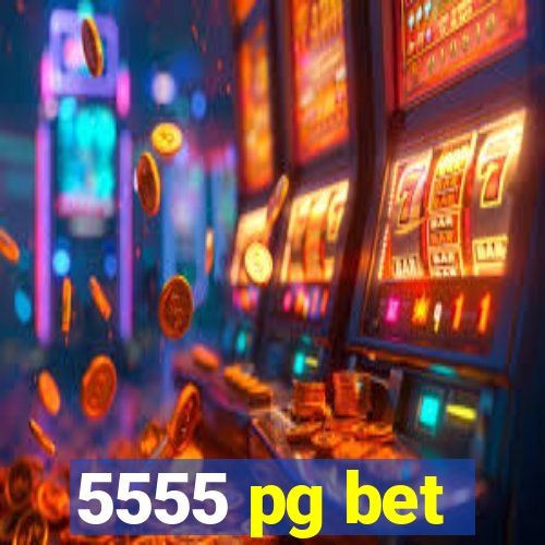 5555 pg bet