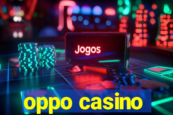 oppo casino