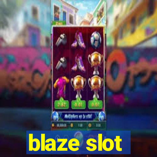 blaze slot