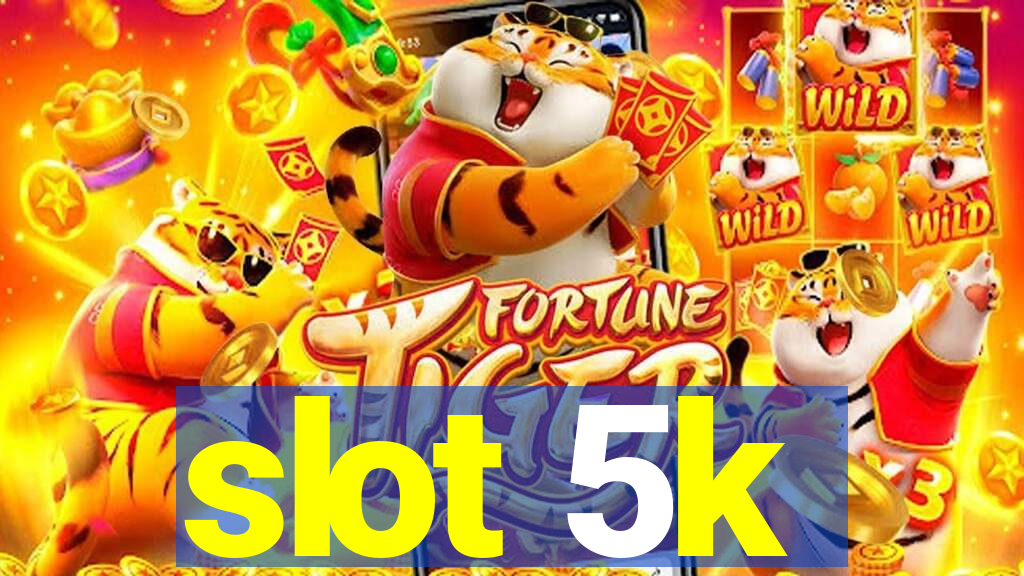 slot 5k