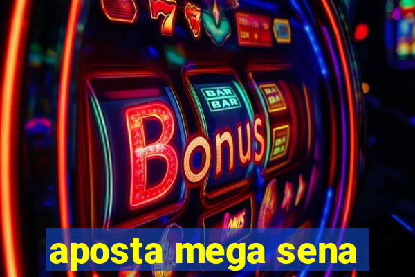 aposta mega sena