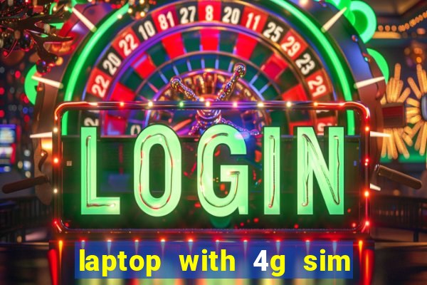 laptop with 4g sim card slot