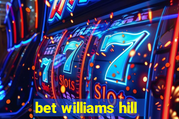 bet williams hill