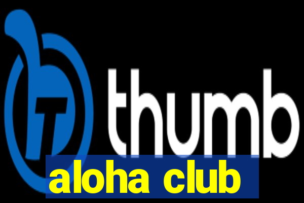 aloha club