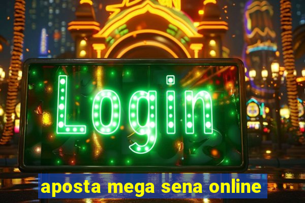 aposta mega sena online