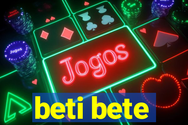 beti bete