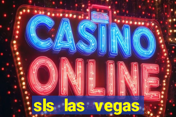 sls las vegas hotel & casino