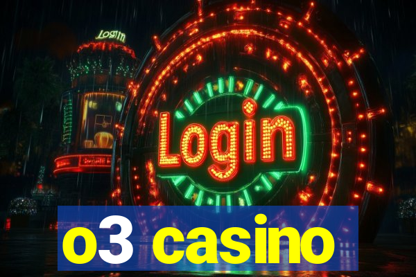 o3 casino