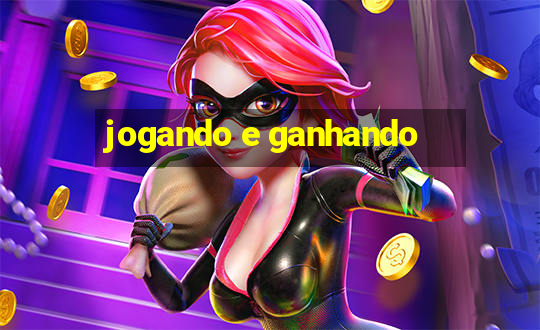 jogando e ganhando