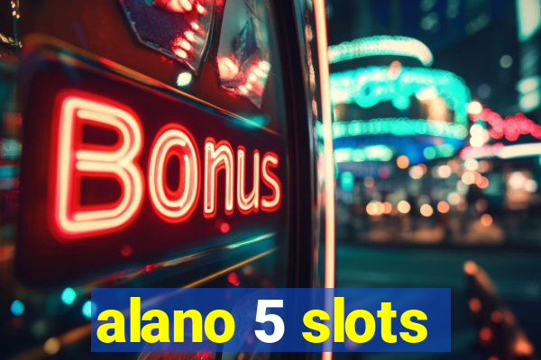 alano 5 slots