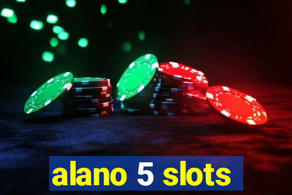 alano 5 slots