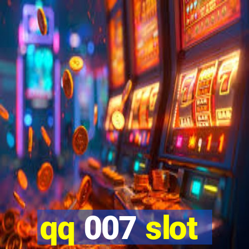 qq 007 slot