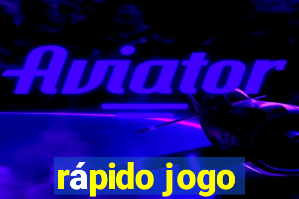 rápido jogo