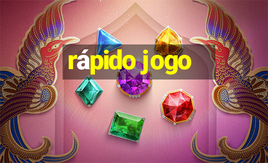 rápido jogo