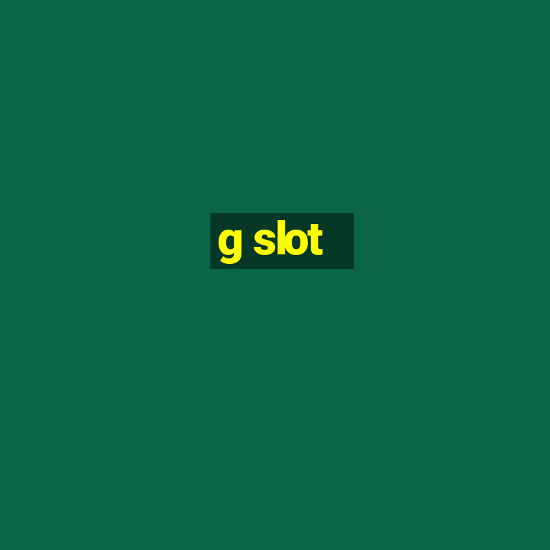 g slot