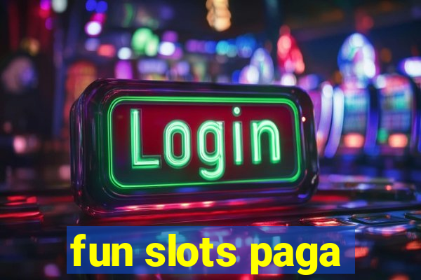 fun slots paga